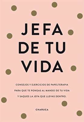 Jefa de tu vida : reflexiones y ejercicios para que tom - Spanish Language Paper