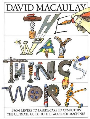 The Way Things Work: From Levers to..., Macaulay, David
