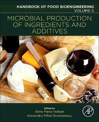 Microbial Production of Food Ingredients and Additives Grumezescu Volume 5