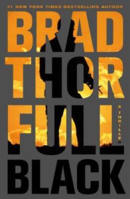 Full Black: A Thriller (Scot Harvath) - Hardcover By Thor, Brad - GOOD