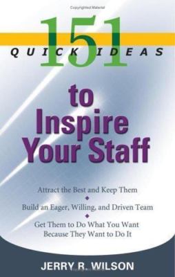 151 Quick Ideas to Inspire Your Staff by Wilson, Jerry R.