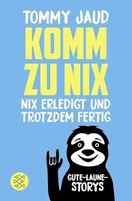 Komm zu nix   Nix erledigt und trotzdem fertig: Buch FISCHER Taschenbuch