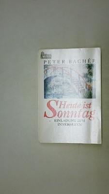 92962 Peter Bachér HEUTE IST SONNTAG Einladung zum Innehalten