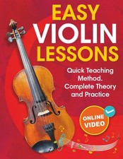 Easy Violin Lessons for Beginners: Quick Teaching Method. Complete Theory an...