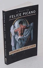 Looking Glass Lives: A Novel - Paperback, by Picano Felice - Good