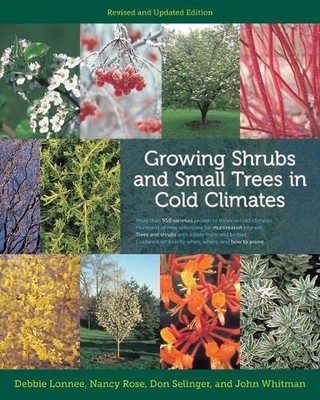 Growing Shrubs and Small Trees in Cold Climates: Revise -  NEW Nancy Rose, Deb 2