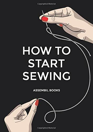 HOW TO START SEWING The how and why of Sewing Forfashion Design di Assembil Boo