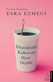 Düstügünde Kalkarsan Hayat Güzeldir von Ezmeci, Esra | Buch | Zustand sehr gut