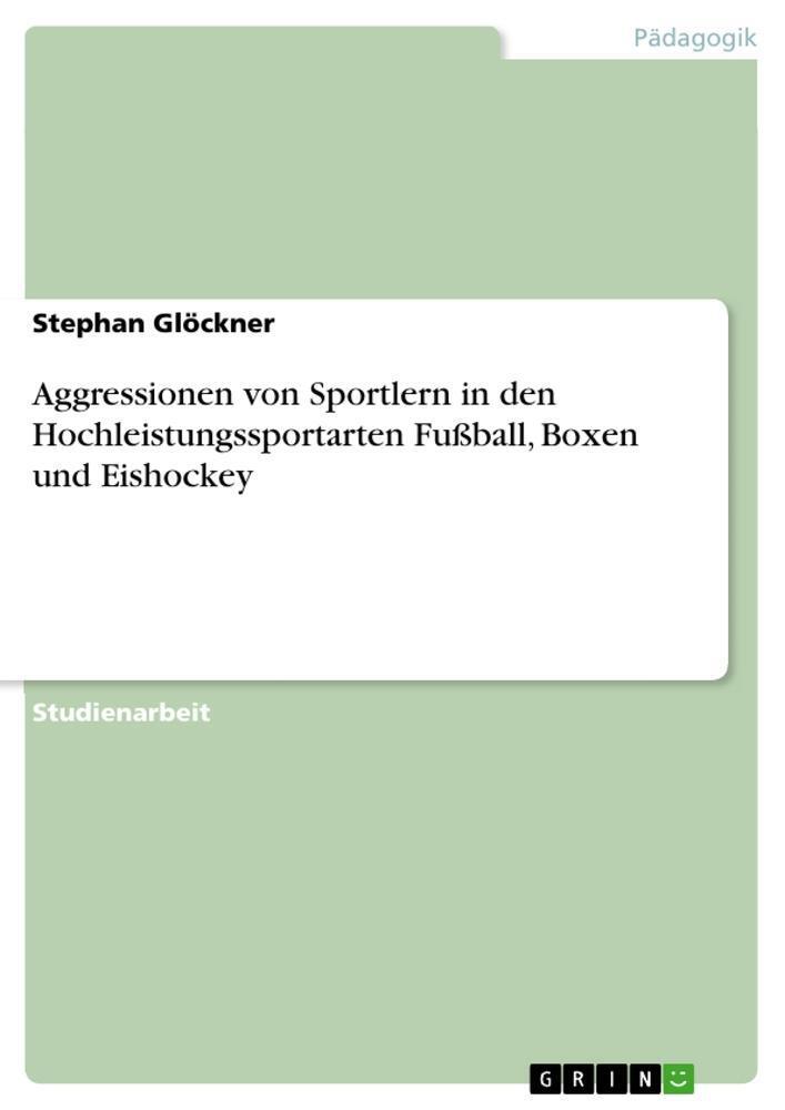 Aggressionen Von Sportlern In Den Hochleistungssportarten Fußball,