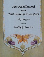 Art Needlework and Embroidery Transfers 1870-1970 by Molly Proctor 2009, ...