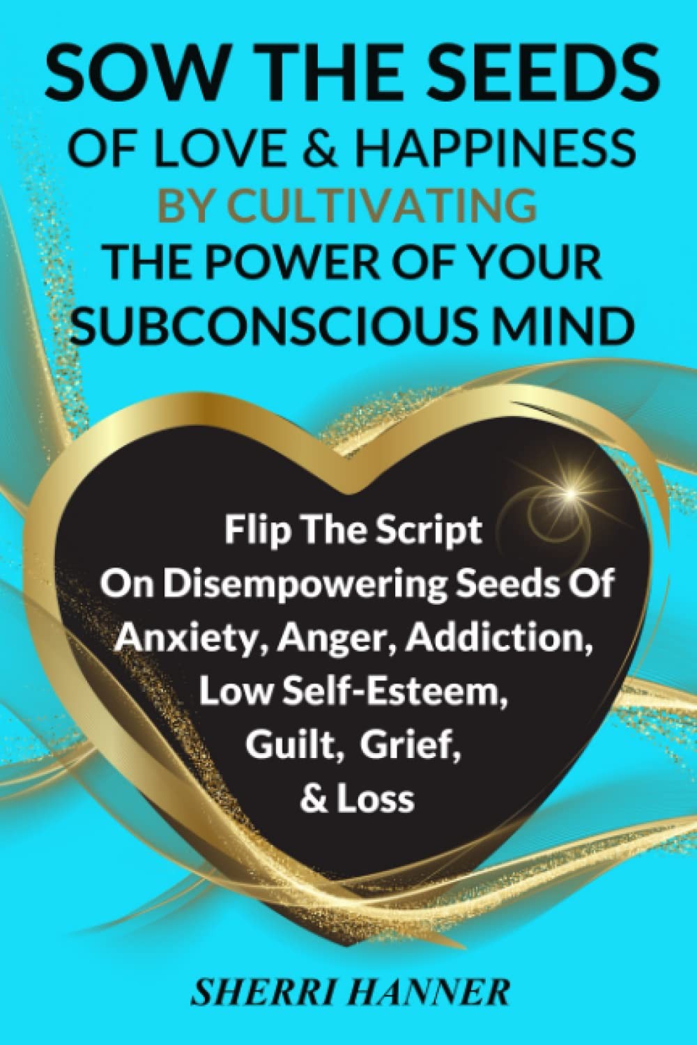 Sow The Seeds of Love & Happiness by Cultivating the Power of Your Subconsci...