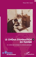 Le CinéMa D'animation en Tunisie | Un CinéMa De La Marge en Contexte Autoritaire