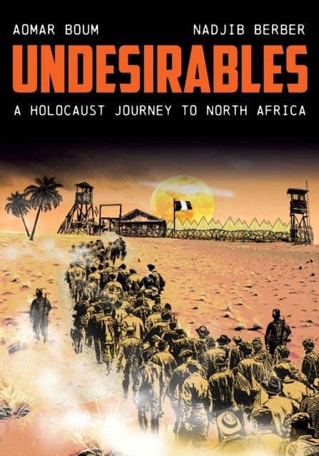 Undesirables A Holocaust Journey to North Africa by Aomar Boum (Paperback Book)