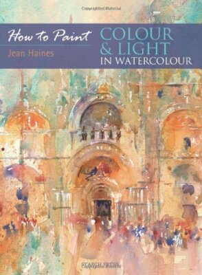 Colour and Light in Water Colour (How to Paint),Jean Haines