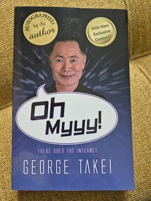Oh Myyy!: There Goes the Internet by George Takei Signed