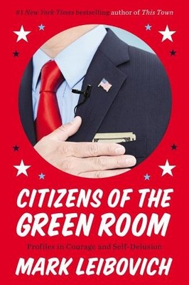 Mark Leibovich Citizens of the Green Room (Taschenbuch)
