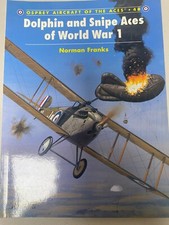 Aircraft of the Aces Ser.: Dolphin and Snipe Aces of World War 1 by Norman...