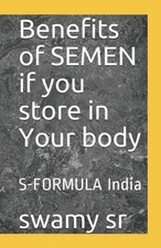 Benefits of SEMEN if you store in Your body: S-FORMULA India
