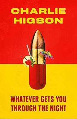 Whatever Gets You Through the Night - Hardcover By Higson, Charlie - GOOD