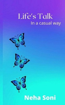 Life's Talk: In a casual way by Neha Soni Paperback Book