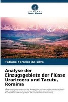 Tatiane Ferreira Da Silva | Analyse Der Einzugsgebiete Der FlüSse Uraricoera...