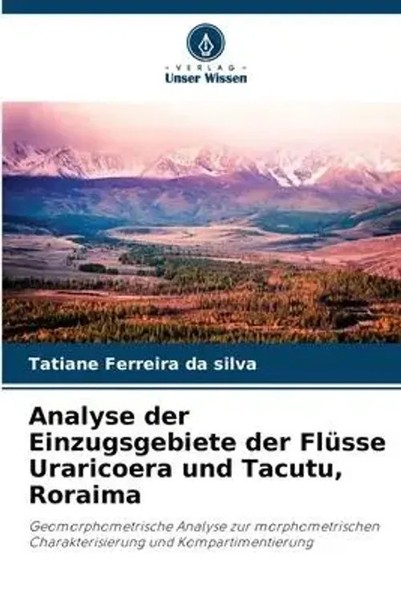 Tatiane Ferreira Da Silva | Analyse Der Einzugsgebiete Der FlüSse Uraricoera...-image