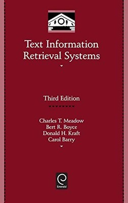 TEXT INFORMATION RETRIEVAL SYSTEMS, THIRD EDITION (LIBRARY By Charles T. Meadow