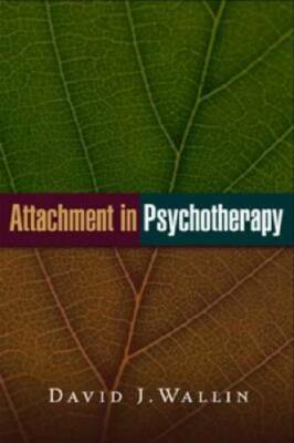 Attachment in Psychotherapy - Hardcover By David J. Wallin - GOOD