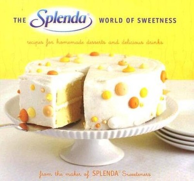 The SPLENDA World of Sweetness: Recipes for Homemade Desserts and De - VERY GOOD