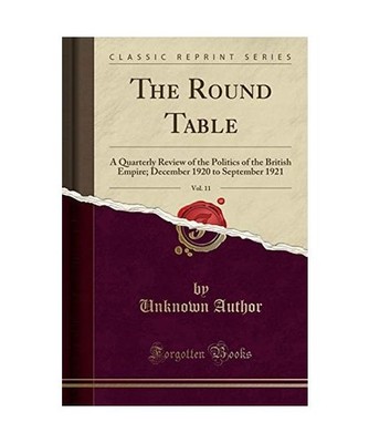 The Round Table, Vol. 11: A Quarterly Review of the Politics of the British Empi