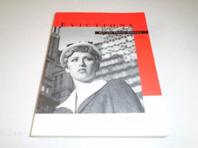 Evictions : Art and Spatial Politics by Rosalyn Deutsche (1998, Trade Paperback)