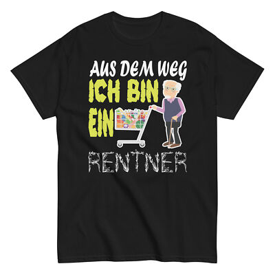 Aus dem Weg Ich Bin Rentner -Renter Einkaufen Einkauf Rente Unisex classic tee