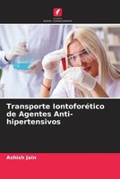 Ashish Jain | Transporte IontoforéTico De Agentes Anti-Hipertensivos | Buch