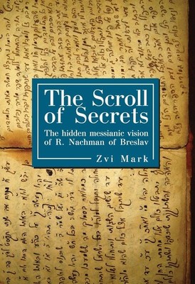 The Scroll Of Secrets: The Hidden Messianic Vision Of R  Nac...