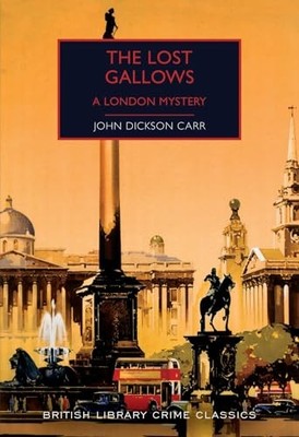 The Lost Gallows: A London Mystery (British Libr by John Dickson Carr 0712353631