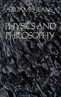 Physics and Philosophy - Paperback By Jeans, Sir James H - GOOD