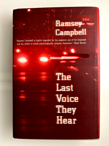 The Last Voice They Hear By Ramsey Campbell - Hardcover w/DJ - First Edition