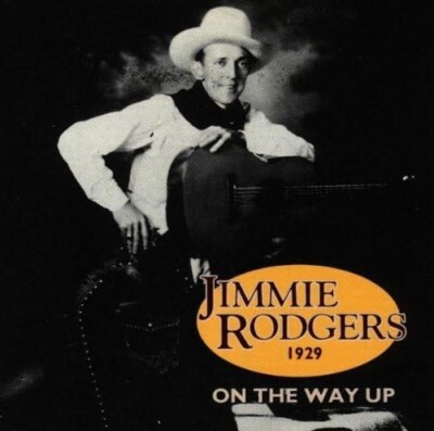 Jimmie Rodgers   |    On the Way Up   |   1929  |    CD   |  Rounder