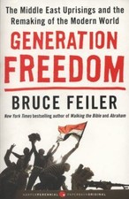 Generation Freedom : The Middle East Uprisings and the Remaking o