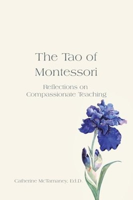 The Tao of Montessori: Reflectio... by McTamaney Ed.D., Cat Paperback / softback