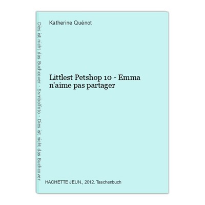 Littlest Petshop 10 - Emma n'aime pas partager Quénot, Katherine: