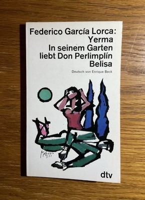 Yerma. In seinem Garten liebt Don Perlimplin Belisa. Lorca, Federico García: