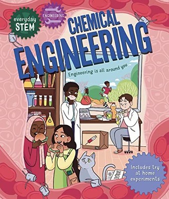 Everyday STEM Engineering Chemical Engineering