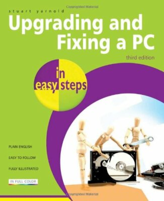 #ad Upgrading and Fixing a PC in easy steps By Stuart Yarnold. 97818 $9.92