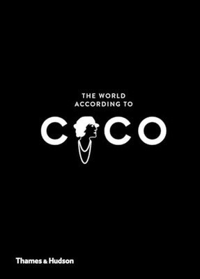 The World According to Coco: The Wit and Wisdom of Coco Chanel J
