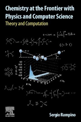 Chemistry at the Frontier with Physics and Computer Science: Theory and Computat