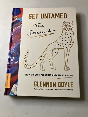 Get Untamed : The Journal (How to Quit Pleasing and Start Living) by Glennon...