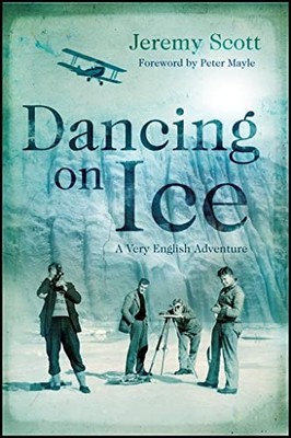 Dancing on Ice: A Stirring Tale of Adventure, Risk an by Jeremy Scott 1905847769