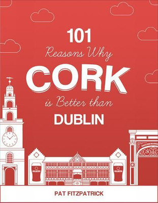 101 Gründe, warum Kork besser ist als Dublin von Herrn Pat Fitzpatrick 9781781176467 N