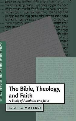 The Bible, Theology, and Faith A Study of Abraham and Jesus Moberly Hardback